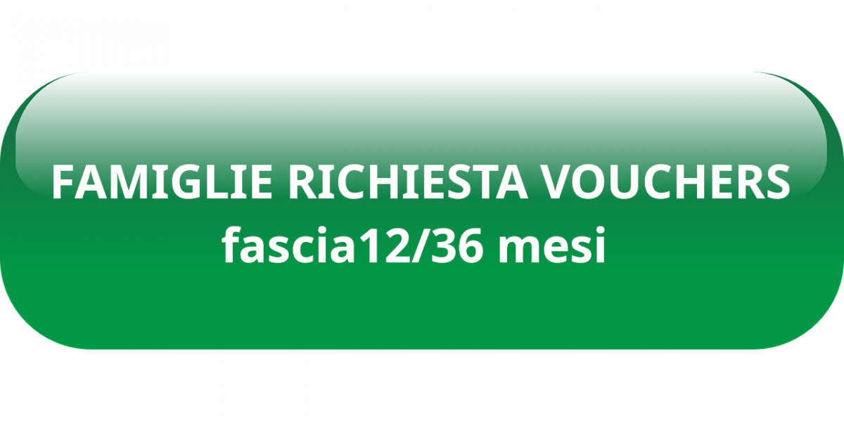 Pulsante per link FAMIGLIE RICHIESTA VOUCHERS fascia12/36 mesi 