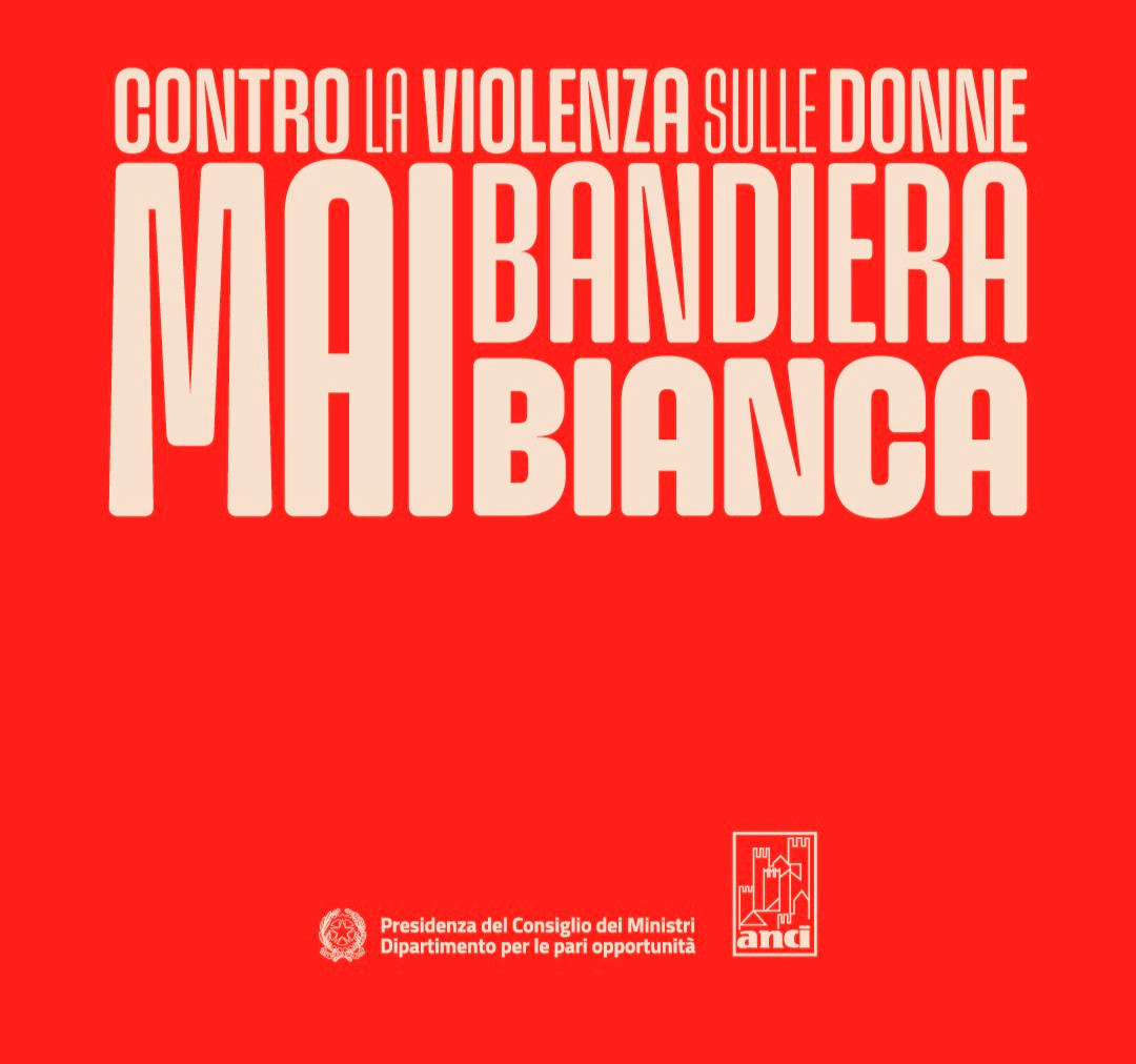 Campagna Anci_Contro la violenza sulle donne Mai Bandiera bianca