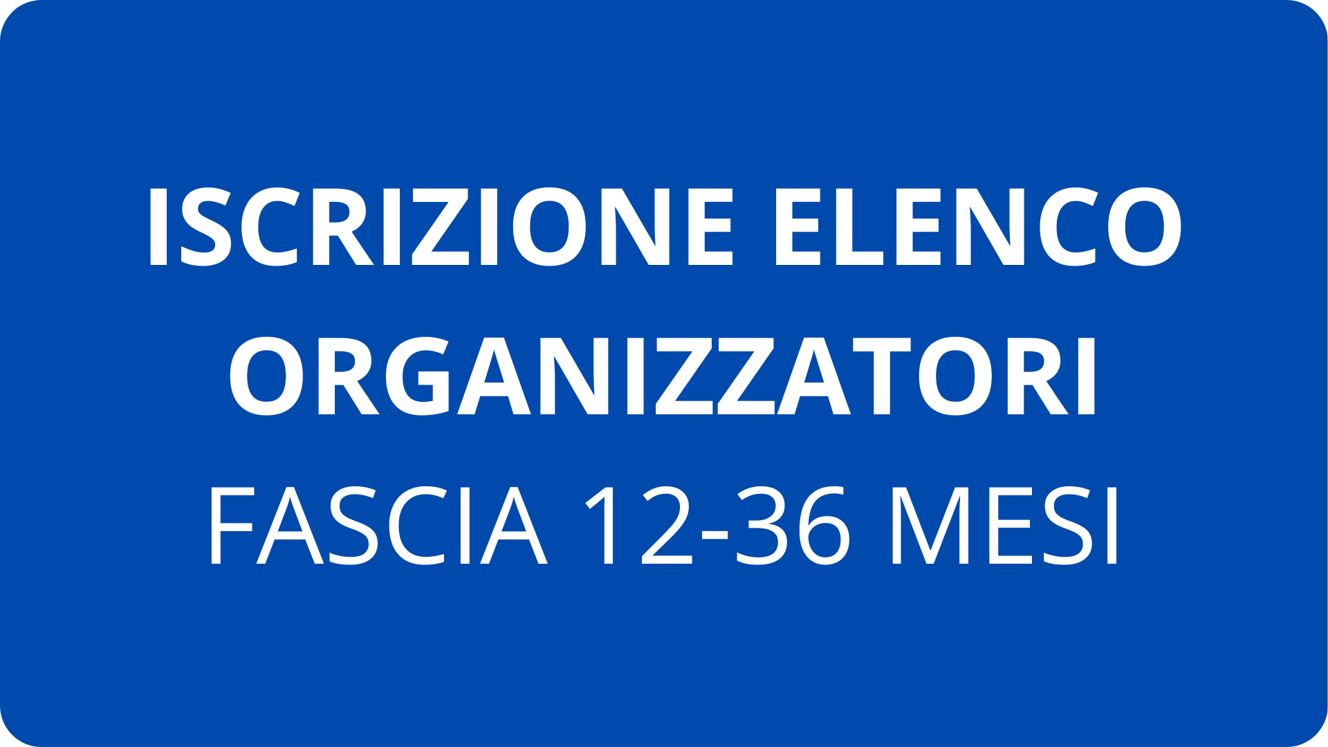 Iscrizione Elelnco organizzatori fascia 12-36 mesi