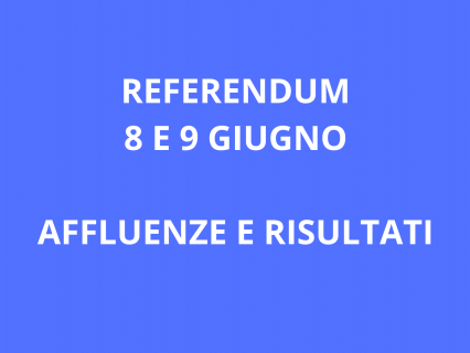 REFERENDUM 8 E 9 GIUGNO: AFFLUENZE E RISULTATI