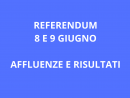 REFERENDUM 8 E 9 GIUGNO: AFFLUENZE E RISULTATI
